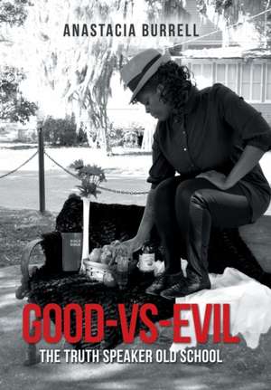 Good-Vs-Evil: The Truth Speaker Old School de Anastacia Burrell