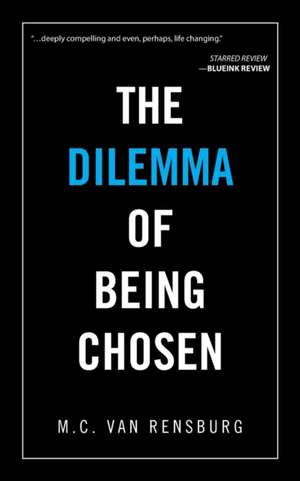 The Dilemma of Being Chosen de M. C. van Rensburg