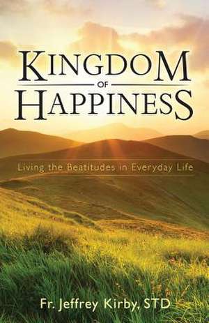 Kingdom of Happiness de Jeffrey Kirby