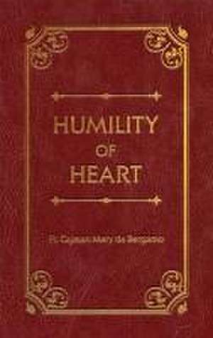 Humility of Heart Deluxe de Cajetan Mary Da Bergamo