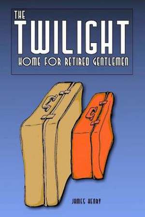 The Twilight Home for Retired Gentlemen de James Henry