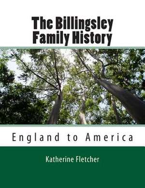 The Billingsley Family History de Katherine Fletcher