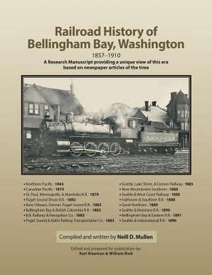 Railroad History of Bellingham Bay, Washington de Neill D. Mullen