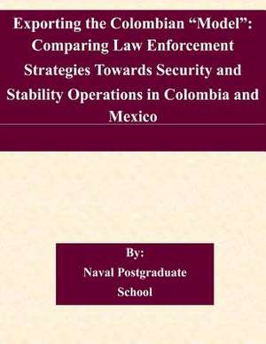 Exporting the Colombian Model de Naval Postgraduate School