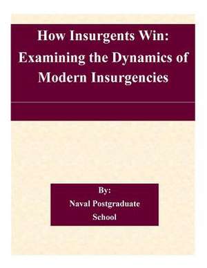 How Insurgents Win de Naval Postgraduate School