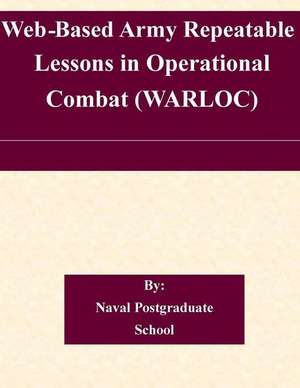 Web-Based Army Repeatable Lessons in Operational Combat (Warloc) de Naval Postgraduate School