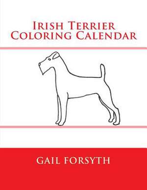 Irish Terrier Coloring Calendar de Gail Forsyth