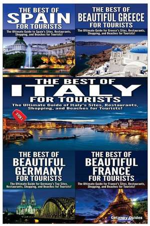 The Best of Spain for Tourists & the Best of Beautiful Greece for Tourists & the Best of Italy for Tourists & the Best of Beautiful Germany for Touris de Getaway Guides