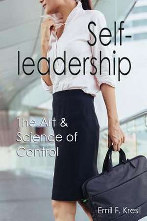 Self-Leadership de Kresl, Emil F.