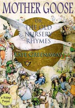 Mother Goose or the Old Nursery Rhymes de Kate Greenaway