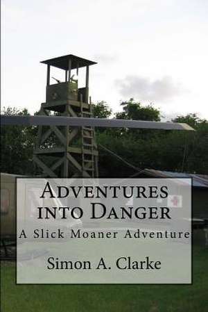 Adventures Into Danger de Simon Amazing Clarke