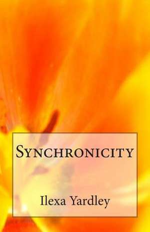 Synchronicity de Ilexa Yardley