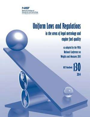 Uniform Laws and Regulations in the Areas of Legal Metrology and Engine Fuel Quality de U. S. Department of Commerse