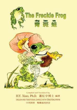 The Freckle Frog (Traditional Chinese) de H. y. Xiao Phd