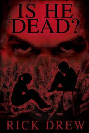 Is He Dead de MR Rick H. Drew