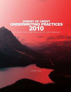 Survey of Credit Underwriting Practices 2010 de Office of the Comptroller of the Currenc