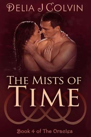 The Mists of Time de Delia J. Colvin