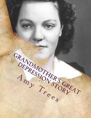 Grandmother's Great Depression Story de Amy Trees