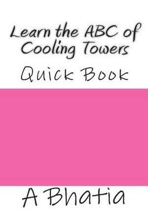 Learn the ABC of Cooling Towers de A. Bhatia