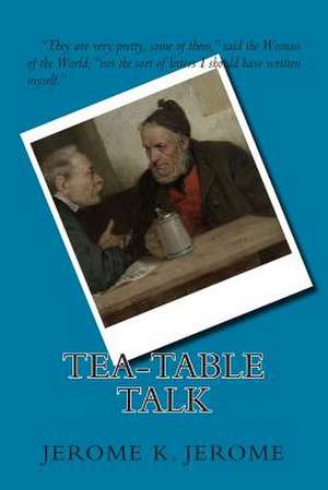 Tea-Table Talk de Jerome K. Jerome