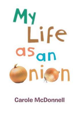 My Life as an Onion de Carole McDonnell