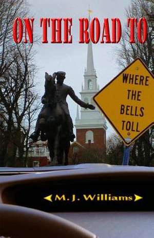 On the Road to Where the Bells Toll de M. J. Williams