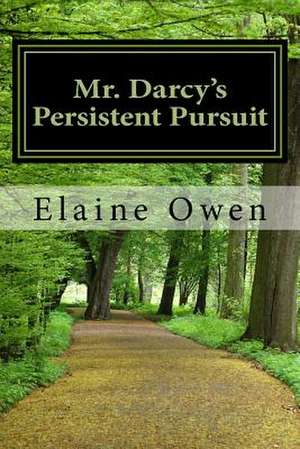 Mr. Darcy's Persistent Pursuit de Elaine Owen