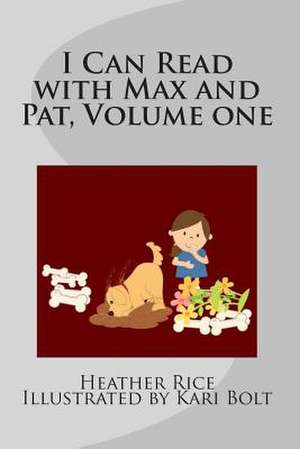 I Can Read with Max and Pat, Volume One de Heather Rice