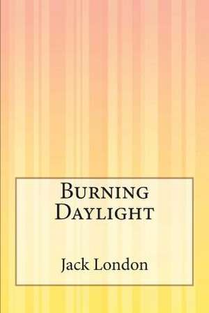 Burning Daylight de Jack London