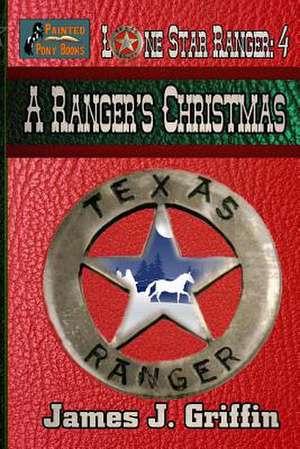 A Ranger's Christmas de James J. Griffin