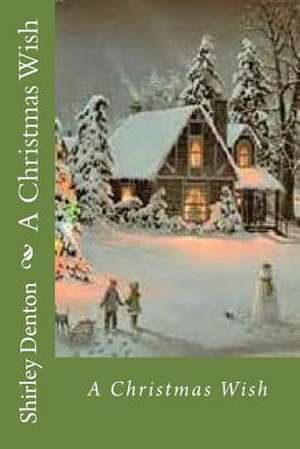 A Christmas Wish de Shirley a. Denton