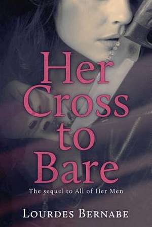 Her Cross to Bare de Lourdes Bernabe