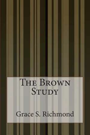 The Brown Study de Grace S. Richmond