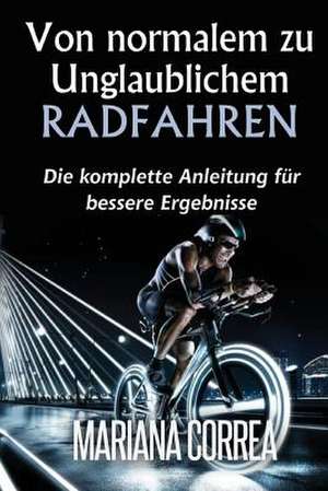 Von Normalem Zu Unglaublichem Radfahren de Mariana Correa