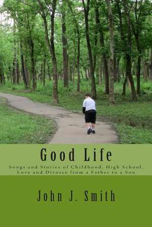 Good Life de John J. Smith