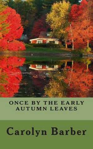 Once by the Early Autumn Leaves de Carolyn Barber