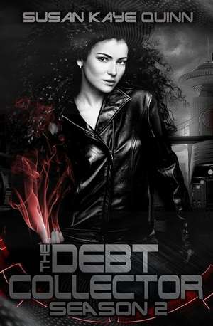 Debt Collector Season Two de Susan Kaye Quinn