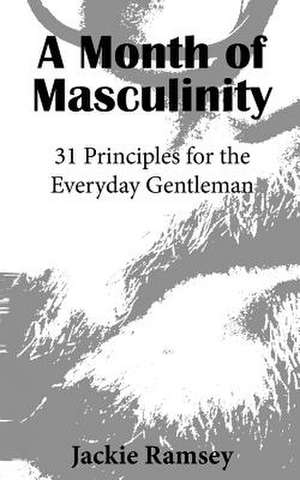 A Month of Masculinity de Jackie Ramsey