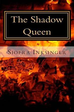 The Shadow Queen de Siofra Inksinger