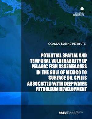 Potential Spatial and Temporal Vulnerability of Pelagic Fish Assemblages in the Gulf of Mexico to Surface Oil Spills Associated with Deepwater Petrole de U. S. Department of the Interior Mineral