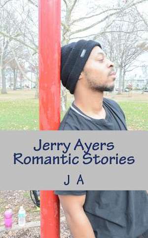 Jerry Ayers Romantic Stories de J. A