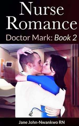 Nurse Romance de Msn Jane John-Nwankwo Rn