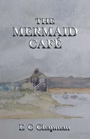 The Mermaid Cafe de E. C. Chapman