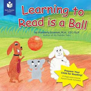 Learning to Read Is a Ball de Ma CCC-Slp Kimberly Scanlon