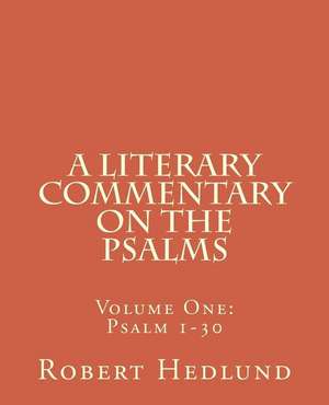 A Literary Commentary on the Psalms de MR Robert Hedlund