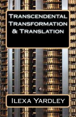 Transcendental Transformation & Translation de Ilexa Yardley