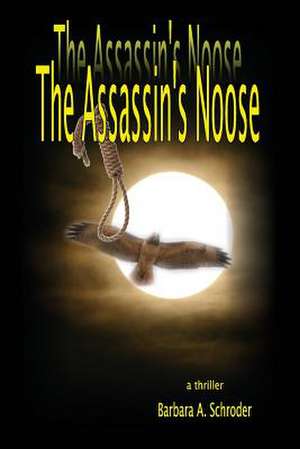 The Assassin's Noose de Barbara a. Schroder