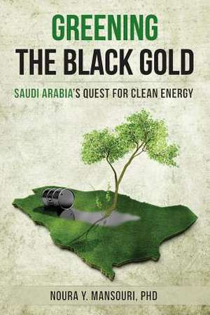 Greening the Black Gold de Dr Noura Youssef Mansouri