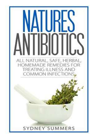 Natures Antibiotics de Sydney Summers