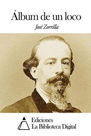 Album de Un Loco de Jose Zorrilla